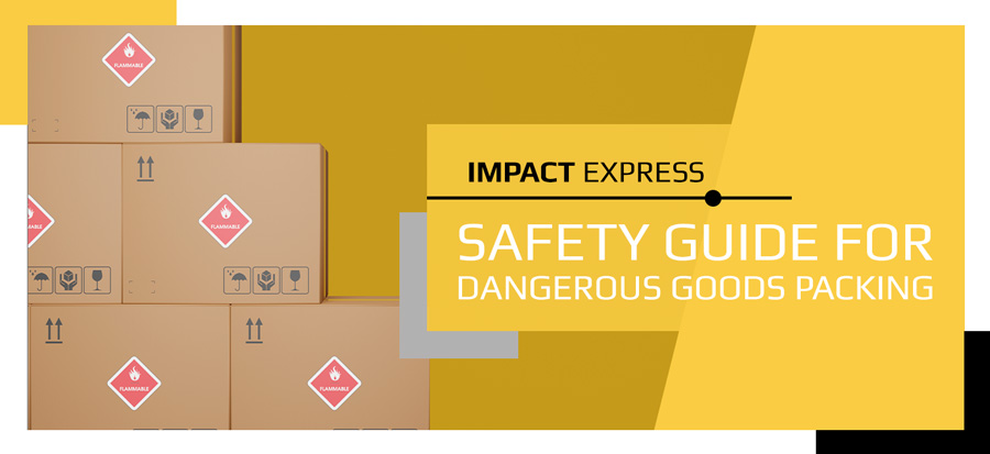 Safety Guide For Dangerous Goods Packing - Impact Express